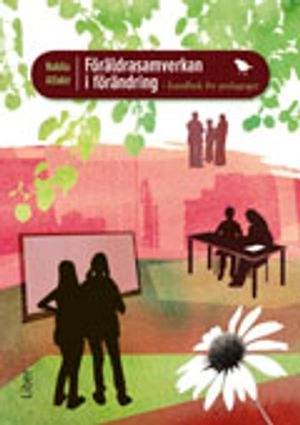 Föräldrasamverkan i förändring : handbok för pedagoger