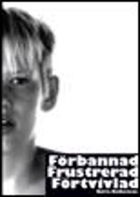 Förbannad, frustrerad, förtvivlad