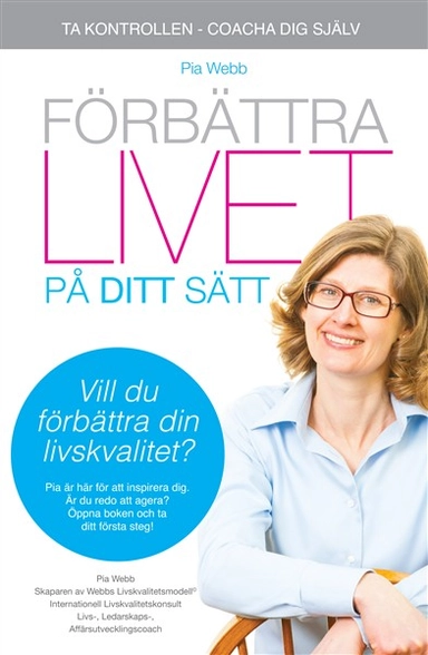 Förbättra livet på ditt sätt; Pia Webb; 2015