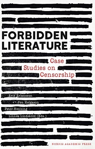 Forbidden literature : case studies on censorship; Erik Erlanson, Jon Helgason, Peter Henning, Linnéa Lindsköld; 2020