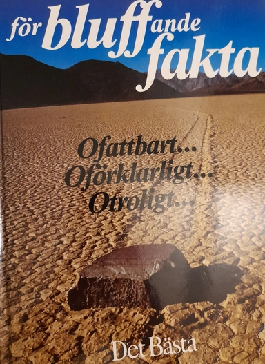 Förbluffande fakta : [ofattbart-, oförklarligt-, otroligt-]