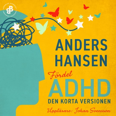 Fördel ADHD. Den korta versionen; Anders Hansen; 2020