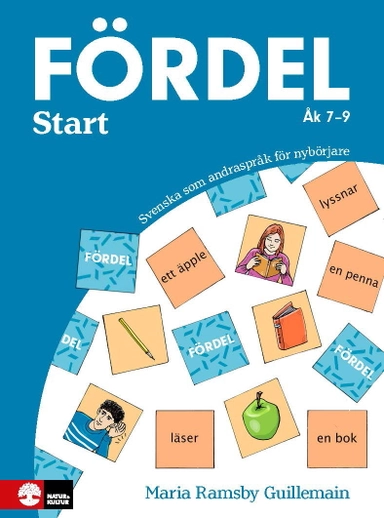 Fördel Start åk 7-9 : Svenska som andraspråk för nybörjare; Maria Ramsby Guillemain; 2021