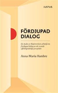 Fördjupad dialog : en studie av Skatteverkets arbetsform fördjupad dialog ur ett svenskt offentligrättsligt perspektiv; Anna-Maria Hambre; 2018