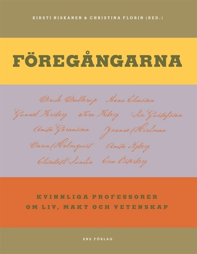 Föregångarna : kvinnliga professorer om makt, liv och vetenskap