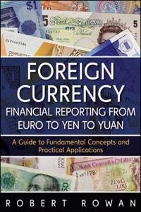 Foreign Currency Financial Reporting from Euro to Yen to Yuan: A Guide to F; Robert Rowan; 2011