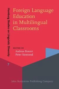 Foreign language education in multilingual classrooms; Andreas Bonnet, Peter Siemund; 2018