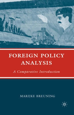 Foreign policy analysis : a comparative introduction; Marijke Breuning; 2007