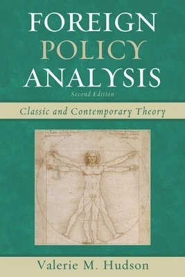 Foreign policy analysis : classic and contemporary theory; Valerie M. Hudson; 2014