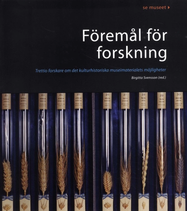 Föremål för forskning : trettio forskare om det kulturhistoriska museimaterialets möjligheter