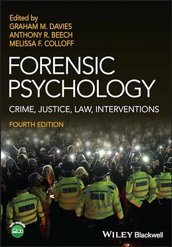 Forensic psychology : crime, justice, law interventions; Graham Davies, Anthony R. Beech, Melissa F. Colloff; 2024