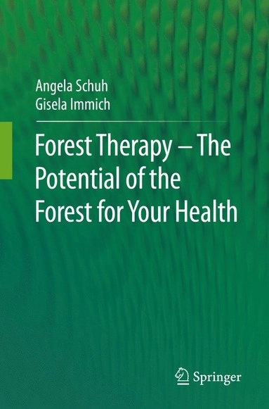 Forest Therapy - The Potential of the Forest for Your Health; Angela Schuh, Gisela Immich; 2022