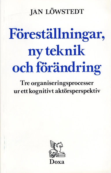 Föreställningar, ny teknik och förändring - Tre organiseringsprocesser ur e