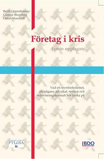 Företag i kris : vad en styrelseledamot, aktieägare, advokat, revisor och redovisningskonsult bör tänka på; Bertil Oppenheimer, Gunnar Blomberg, Göran Mandorff; 2013