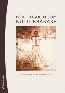 Företagaren som kulturbärare : perspektiv på företagarkultur 1800-2000