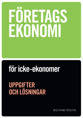 Företagsekonomi för icke-ekonomer Övningsbok; Wolfram Trostek; 2012