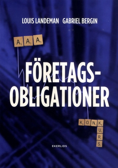 Företagsobligationer : från AAA till konkurs; Louis Landeman, Gabriel Bergin; 2014