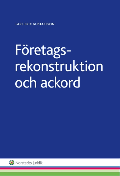 Företagsrekonstruktion och ackord; Lars Eric Gustafsson; 2014