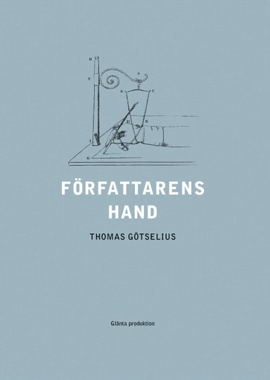 Författarens hand : sex kapitel ur handskriftens litteraturhistoria