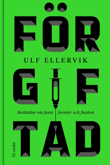 Förgiftad : berättelser om fasor, formler och fiaskon