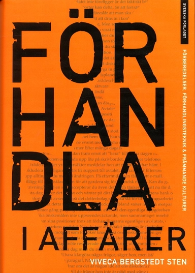 Förhandla i affärer - Förberedelser, förhandlingsteknik & främmande kulture; Viveca Bergstedt-Sten; 2003