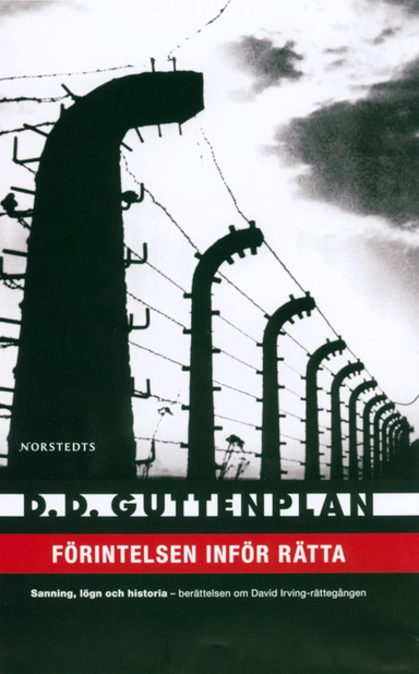 Förintelsen inför rätta : sanning, lögn och historia - berättelsen om David Irving-rättegången; D. D. Guttenplan; 2006