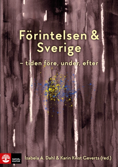 Förintelsen & Sverige : tiden före, under, efter; Izabela A. Dahl, Karin Kvist Geverts; 2025