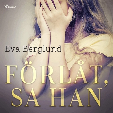 Förlåt, sa han; Eva Berglund, Frida Bergh