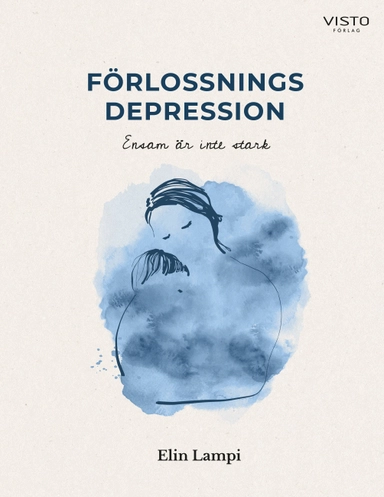 Förlossningsdepression : ensam är inte stark; Elin Lampi; 2022