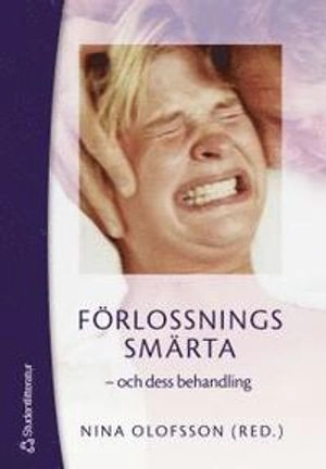 Förlossningssmärta - - och dess behandling; Nina Olofsson; 2002