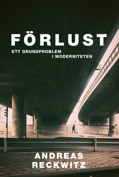 Förlust. Ett grundproblem i moderniteten; Andreas Reckwitz; 2026