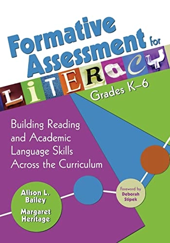 Formative assessment for literacy, grades K-6 : building reading and academic language skills across the curriculum; Alison L. Bailey; 2008