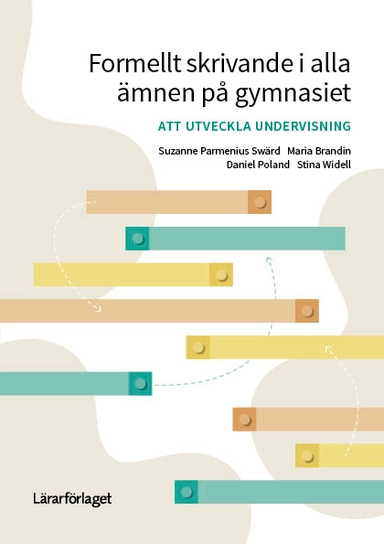 Formellt skrivande i alla ämnen på gymnasiet : att utveckla undervisning