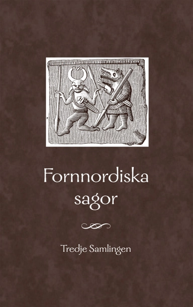 Fornnordiska sagor. Tredje samlingen; Lars Ulwencreutz; 2020
