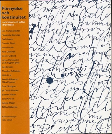 Förnyelse och kontinuitet : om konst och kultur i framtiden; Jean-François Battail, Stina Wirsén, Kulturutredningen; 1994