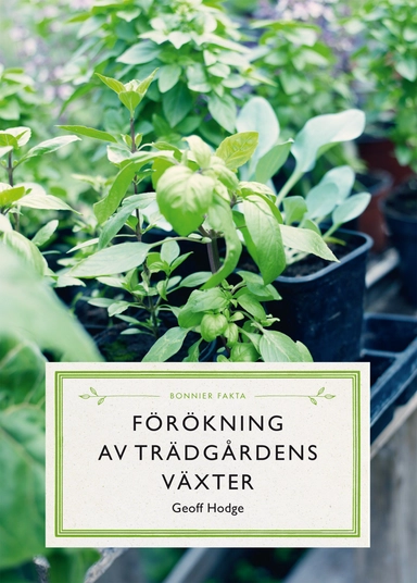Förökning av trädgårdens växter; Geoff Hodge; 2012