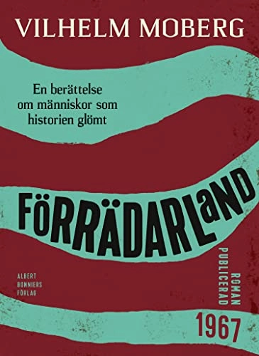 Förrädarland : en berättelse om människor som historien glömt; Vilhelm Moberg; 2015