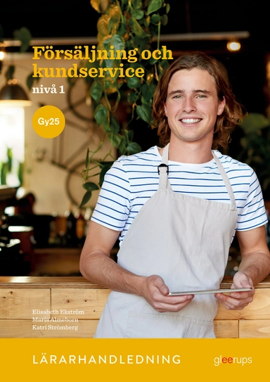 Försäljning och kundservice 1, lärarhandledning, Gy25; Elisabeth Ekström, Maria Almeborn, Katri Strömberg; 2025