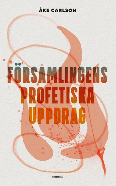 Församlingens profetiska uppdrag; Åke Carlson; 2022