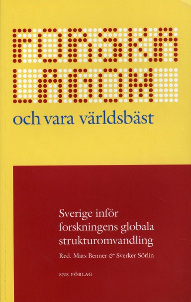 Forska lagom och vara världsbäst : Sverige inför forskningens globala strukturomvandling