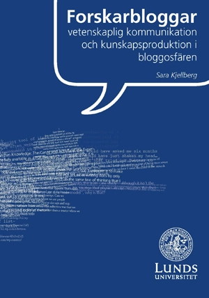 Forskarbloggar vetenskaplig kommunikation och kunskapsproduktion i bloggosfären