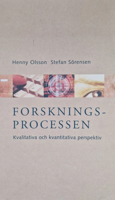 Forskningsprocessen - Kvalitativa och kvantitativa perspektiv; Henny Olsson, Stefan Sörensen; 2001