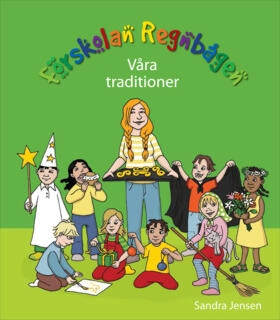 Förskolan Regnbågen - Våra traditioner; Sandra Jensen; 2012