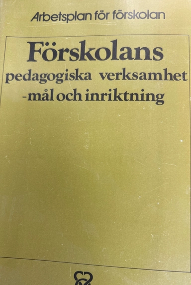 Förskolans pedagogiska verksamhet : mål och inriktning