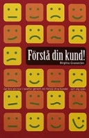 Förstå din kund! : [ge bra service i telefon genom att förstå dina kunder - och dig själv]; Birgitta Granström; 2002