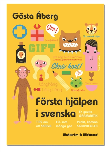 Första hjälpen i svenska : en gnutta grammatik, fel som många gör, 13 tips om att skriva, skrivregler, svenska talesätt - en liten ordbok, testa dig själv
