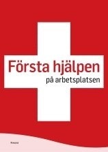 Första hjälpen på arbetsplatsen; Liselotte Lindén; 2012