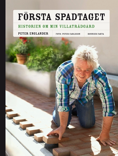 Första spadtaget : historien om min villaträdgård och några till ...; Peter Englander; 2013