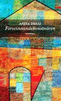 Försvinnandekonstnären : tre noveller; Anita Desai; 2013