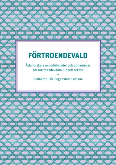 Förtroendevald - Åtta forskare om möjligheter och utmaningar för förtroendevalda i ideell sektor